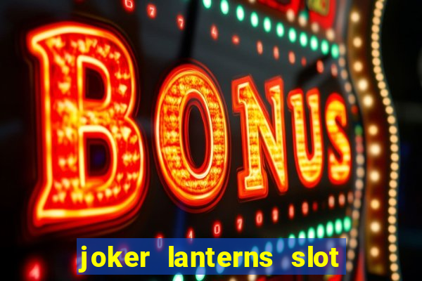 joker lanterns slot free play