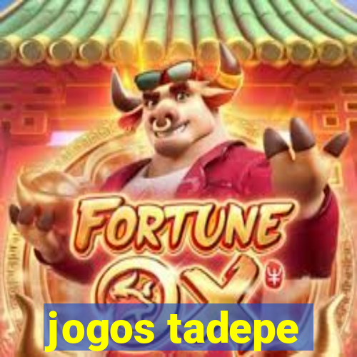 jogos tadepe