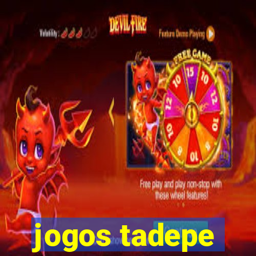 jogos tadepe