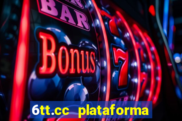 6tt.cc plataforma de jogos