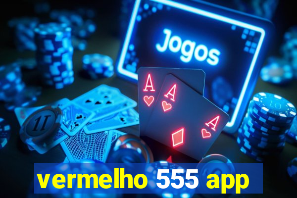 vermelho 555 app