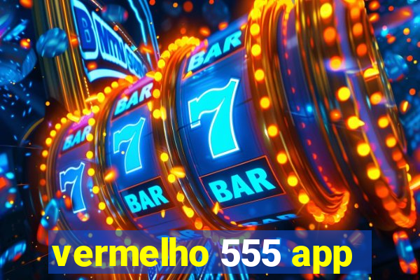 vermelho 555 app