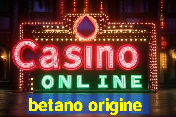 betano origine