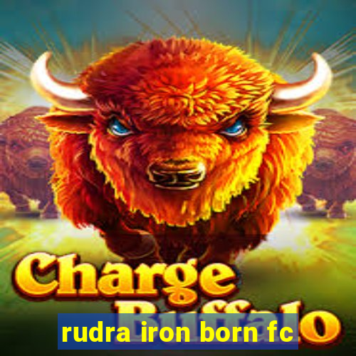 rudra iron born fc