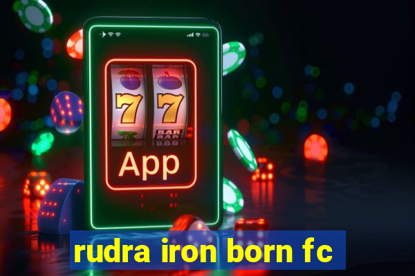 rudra iron born fc