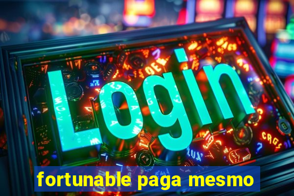 fortunable paga mesmo