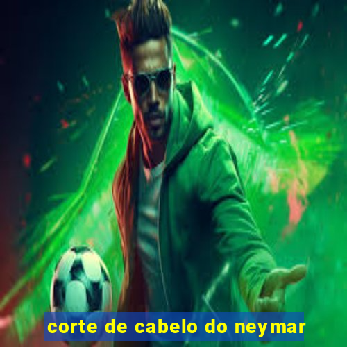 corte de cabelo do neymar