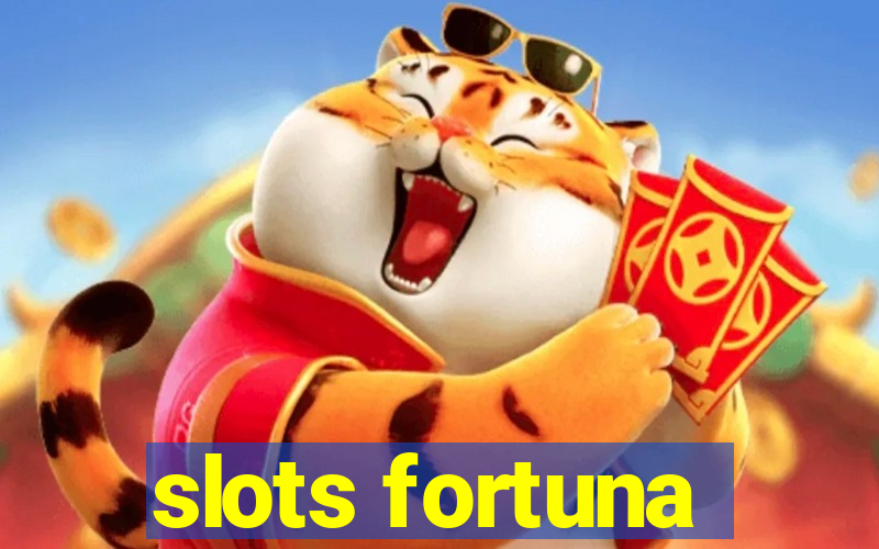 slots fortuna