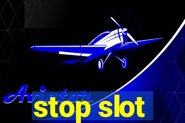 stop slot