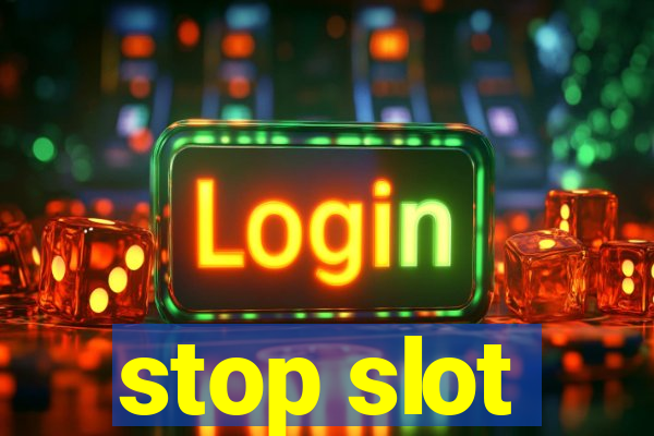 stop slot