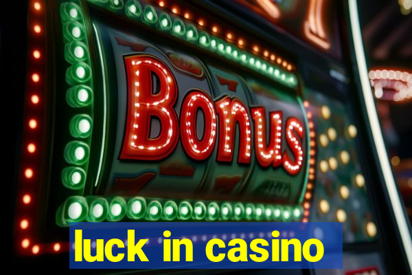 luck in casino