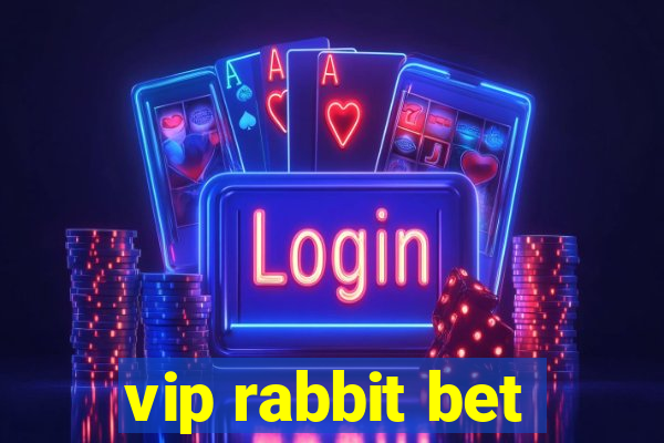 vip rabbit bet