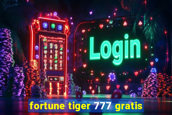 fortune tiger 777 gratis