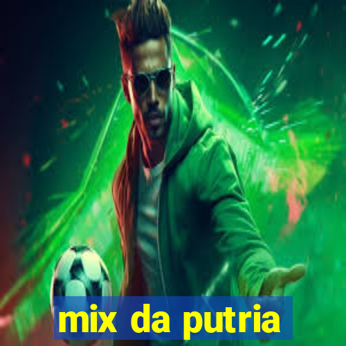 mix da putria