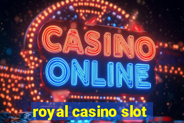 royal casino slot