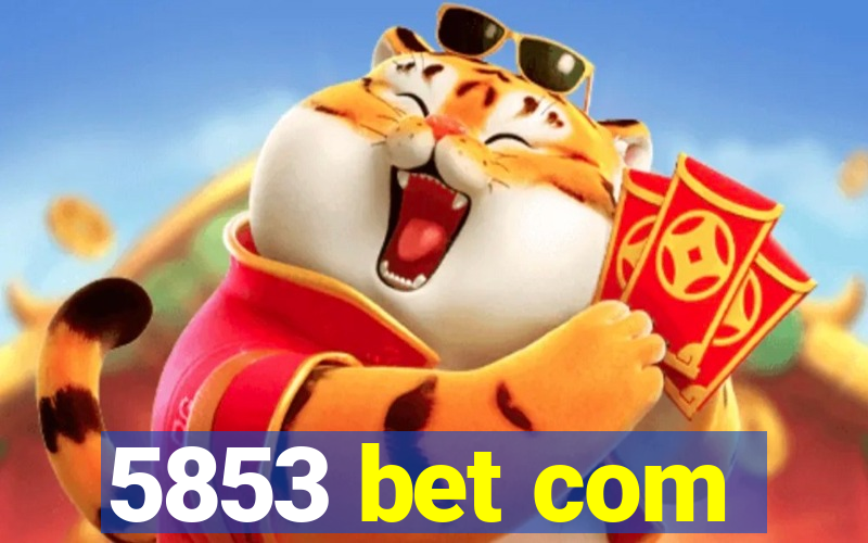 5853 bet com