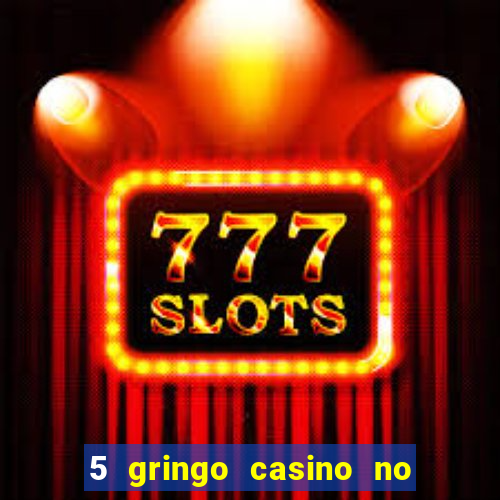 5 gringo casino no deposit bonus