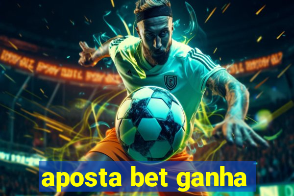 aposta bet ganha