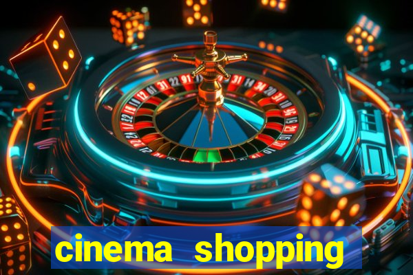 cinema shopping paralela preço