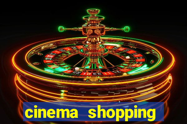 cinema shopping paralela preço