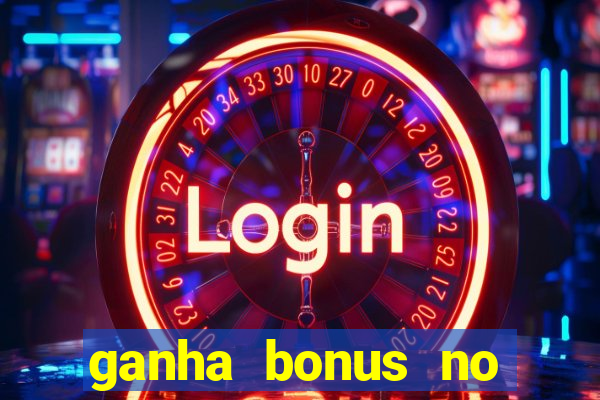 ganha bonus no cadastro sem deposito