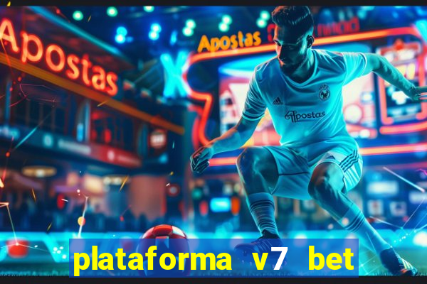 plataforma v7 bet paga mesmo