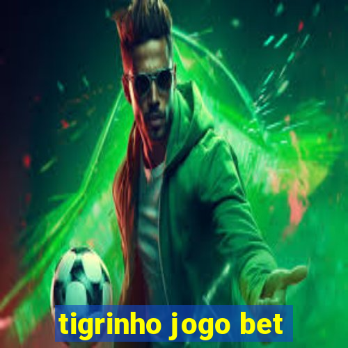 tigrinho jogo bet