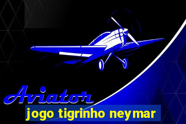 jogo tigrinho neymar