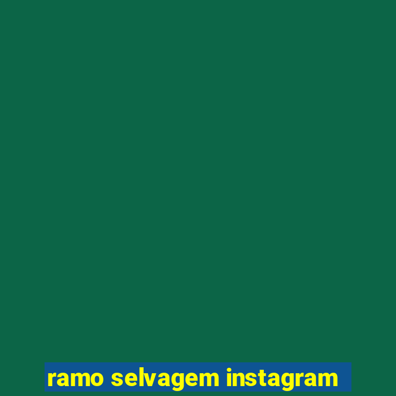 ramo selvagem instagram