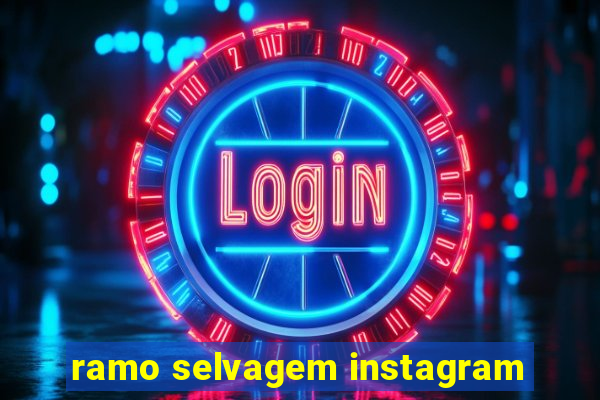 ramo selvagem instagram