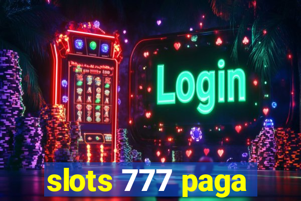 slots 777 paga