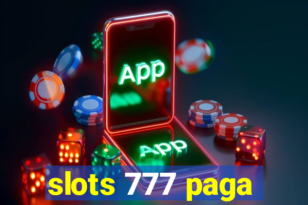 slots 777 paga