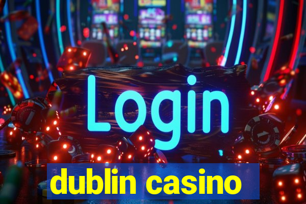 dublin casino