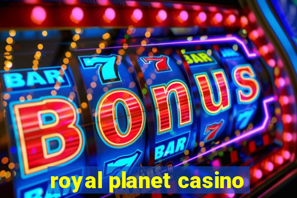 royal planet casino