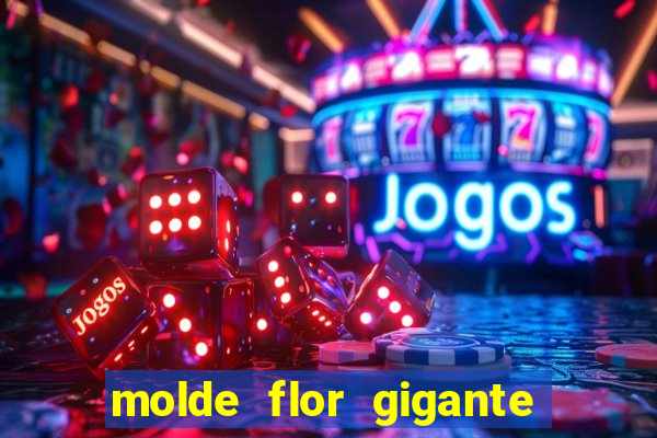 molde flor gigante de organza