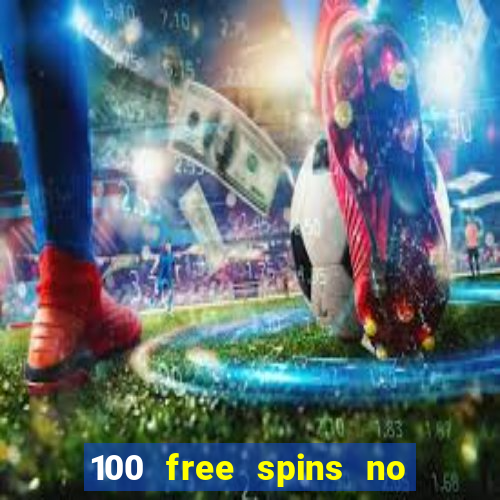 100 free spins no deposit casino