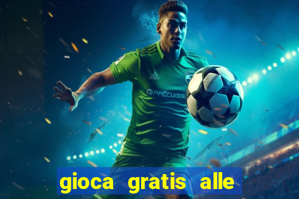 gioca gratis alle slot machine