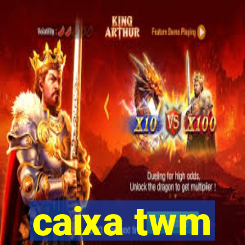 caixa twm