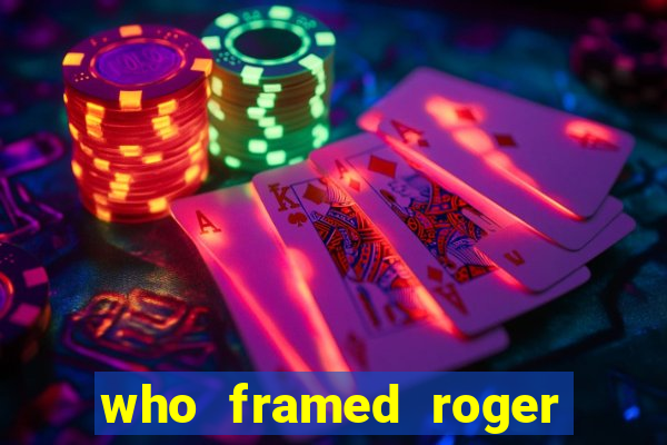 who framed roger the rabbit