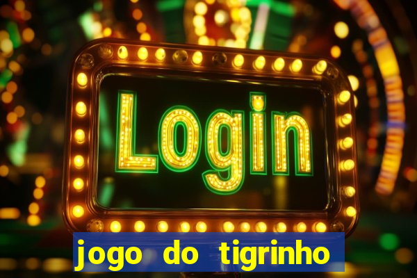 jogo do tigrinho é falso