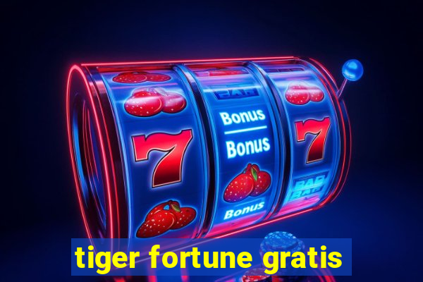 tiger fortune gratis