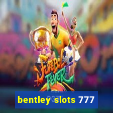 bentley slots 777