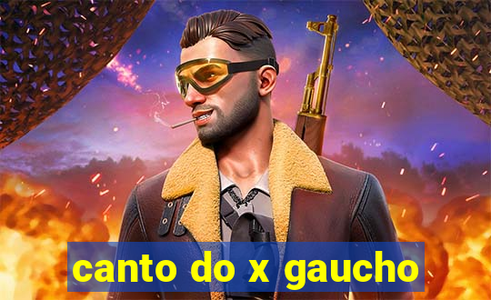 canto do x gaucho