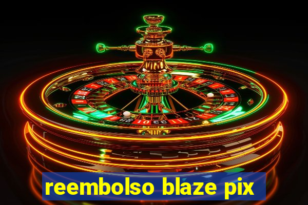 reembolso blaze pix