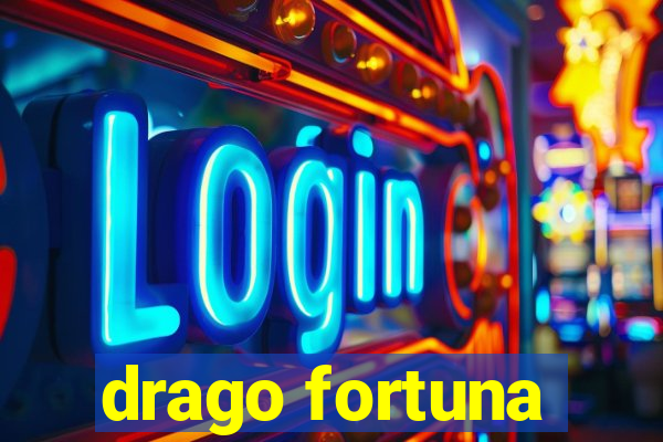 drago fortuna