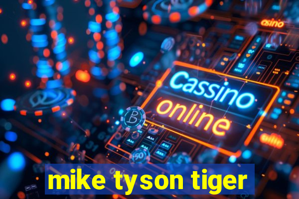 mike tyson tiger