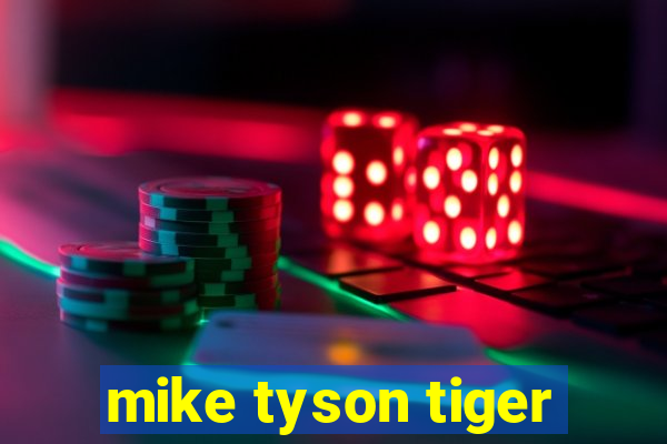 mike tyson tiger