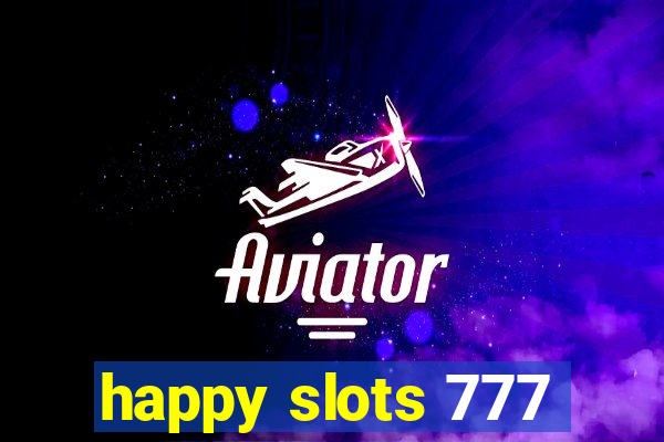 happy slots 777