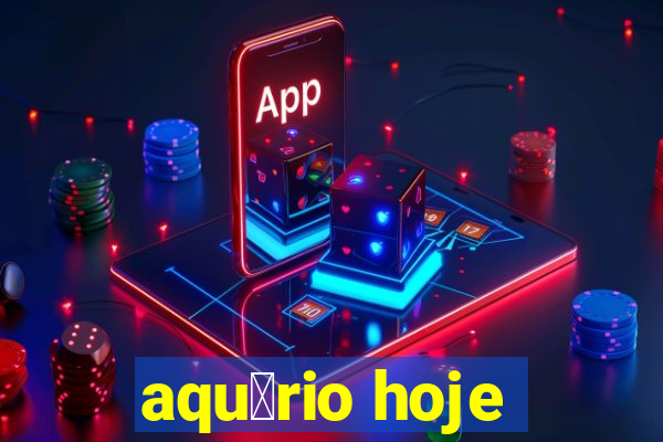 aqu谩rio hoje