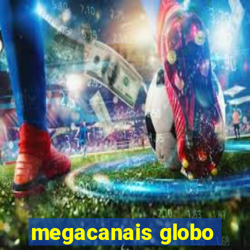 megacanais globo